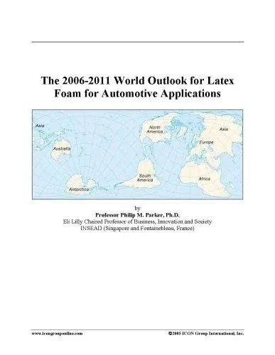 The 2006-2011 World Outlook for Latex Foam for Automotive Applications