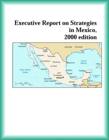 Executive Report on Strategies in Mexico, 2000 edition (Strategic Planning Series)