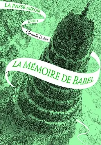 La Passe-Miroir, tome 3 : La mémoire de Babel
