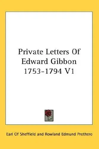 Private Letters Of Edward Gibbon 1753-1794 V1