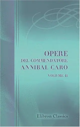 Opere del commendatore Annibal Caro