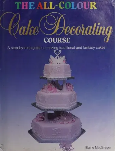 The All-colour Cake Decorating Course