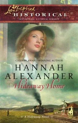 Hideaway Home (Hideaway Series #10) (Steeple Hill Love Inspired Historical #3)