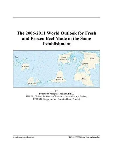 The 2006-2011 World Outlook for Fresh and Frozen Beef Made in the Same Establishment