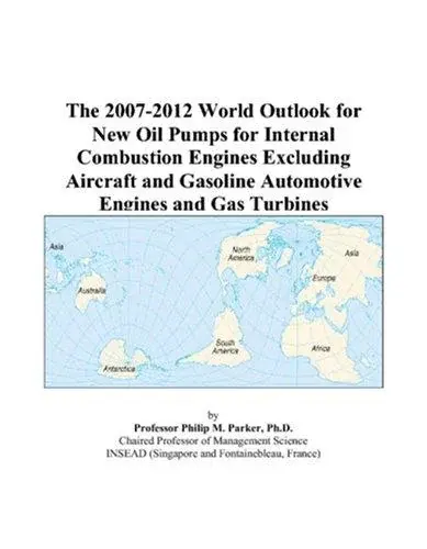 The 2007-2012 World Outlook for New Oil Pumps for Internal Combustion Engines Excluding Aircraft and Gasoline Automotive Engines and Gas Turbines