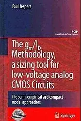 The gm/ID Design Methodology for CMOS Analog Low Power Integrated Circuits (Analog Circuits and Signal Processing)