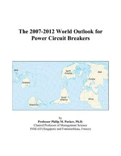 The 2007-2012 World Outlook for Power Circuit Breakers