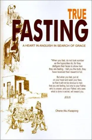 True Fasting: A Heart in Anguish in Search Grace (In Christ: Ancient Prophets Mandate)
