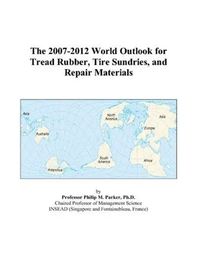 The 2007-2012 World Outlook for Tread Rubber, Tire Sundries, and Repair Materials