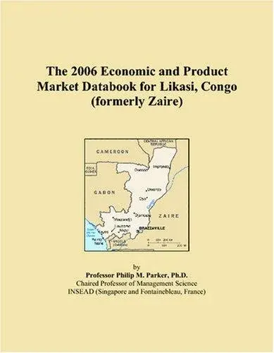 The 2006 Economic and Product Market Databook for Likasi, Congo (formerly Zaire)