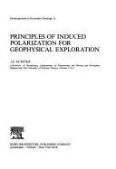 Principles of Induced Polarization for Geophysical Exploration (Developments in Economic Geology)