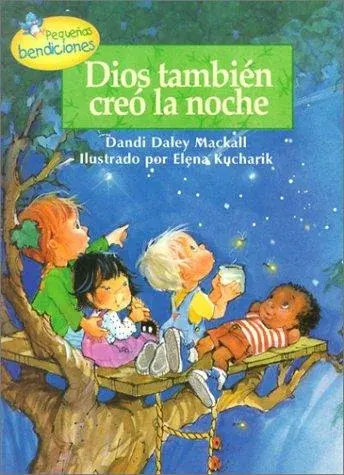 Dios Tambien Creo la Noche / God Makes Nightime Too (Pequeñas Bendiciones)