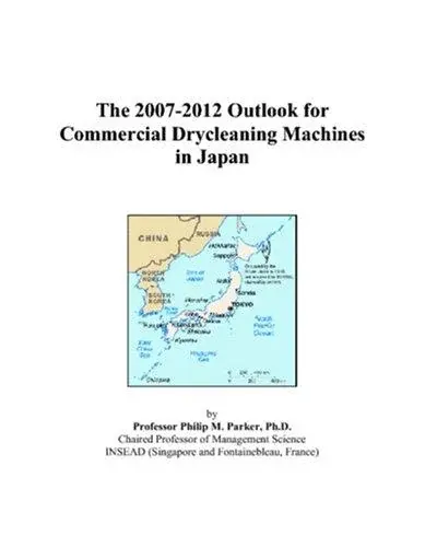 The 2007-2012 Outlook for Commercial Drycleaning Machines in Japan