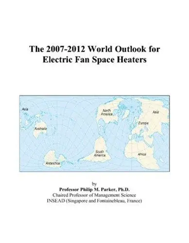 The 2007-2012 World Outlook for Electric Fan Space Heaters