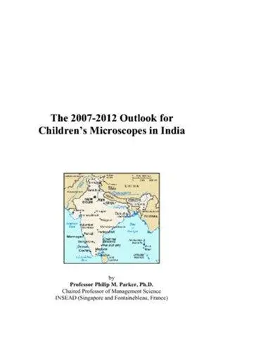 The 2007-2012 Outlook for Childrens Microscopes in India
