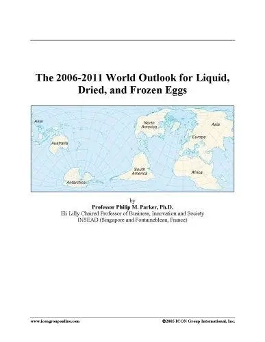 The 2006-2011 World Outlook for Liquid, Dried, and Frozen Eggs