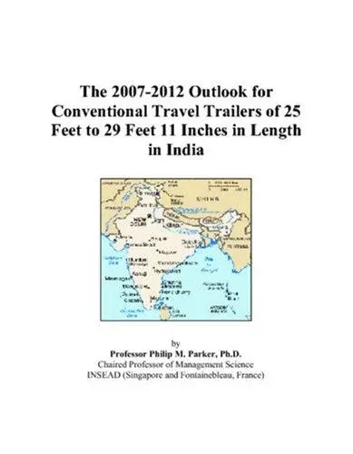 The 2007-2012 Outlook for Conventional Travel Trailers of 25 Feet to 29 Feet 11 Inches in Length in India