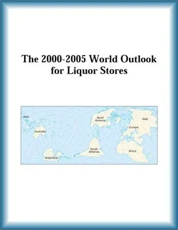 The 2000-2005 World Outlook for Liquor Stores (Strategic Planning Series)