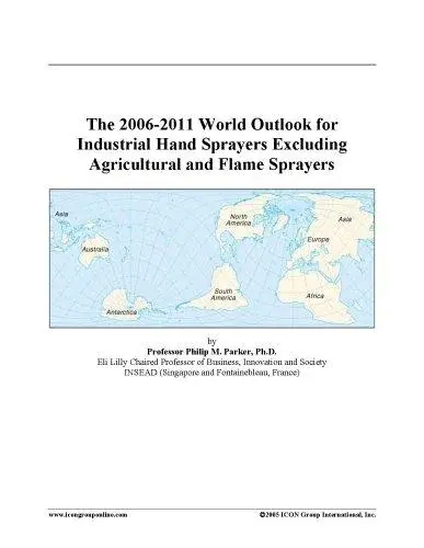 The 2006-2011 World Outlook for Industrial Hand Sprayers Excluding Agricultural and Flame Sprayers