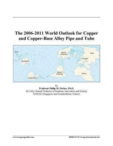 The 2006-2011 World Outlook for Copper and Copper-Base Alloy Pipe and Tube