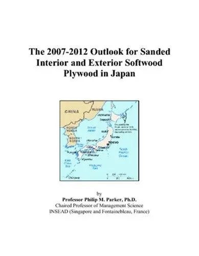 The 2007-2012 Outlook for Sanded Interior and Exterior Softwood Plywood in Japan