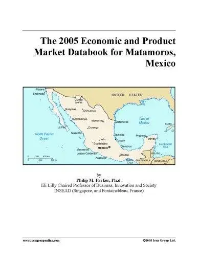 The 2005 Economic and Product Market Databook for Matamoros, Mexico