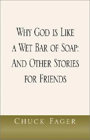 Why God is Like a Wet Bar of Soap