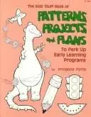The Kid's Stuff Book of Patterns, Projects, and Plans to Perk Up Early Learning Programs
