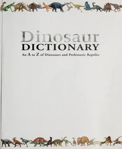 Dinosaur Dictionary - An A to Z of Dinosaurs and Prehistoric Reptiles