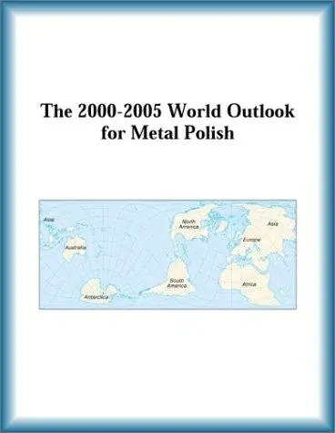 The 2000-2005 World Outlook for Metal Polish (Strategic Planning Series)